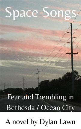 Cover image for Space Songs: Fear and Trembling in Bethesda/Ocean City