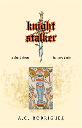 Cover image for Knight Stalker: A Short Story in Three Parts