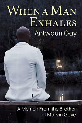 Cover image for When a Man Exhales: A Memoir From the Brother of Marvin Gaye