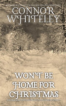 Cover image for Won't Be Home for Christmas: A World War Two Historical Fiction Short Story