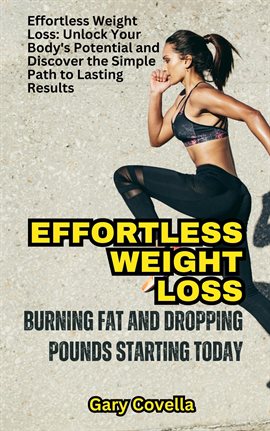 Cover image for Effortless Weight Loss: Burning Fat and Dropping Pounds Starting Today