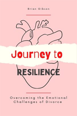Cover image for Journey to Resilience Overcoming the Emotional Challenges of Divorce