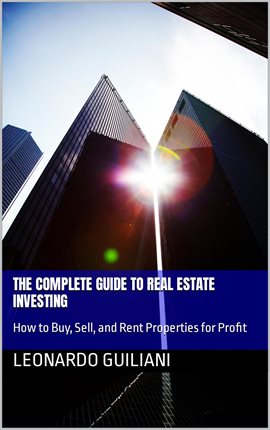 Cover image for The Complete Guide to Real Estate Investing How to Buy, Sell, and Rent Properties for Profit