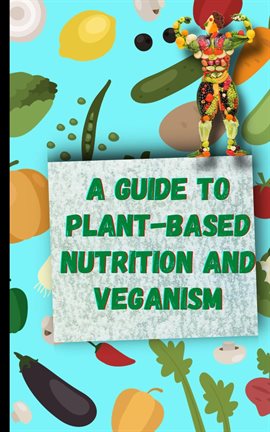 Cover image for A Guide to Plant-Based Nutrition and Veganism