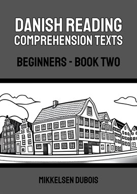 Cover image for Danish Reading Comprehension Texts: Beginners - Book Two