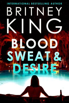 Cover image for Blood, Sweat, and Desire: A Psychological Thriller