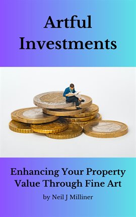 Cover image for Artful Investments: Enhancing Your Property Value Through Fine Art