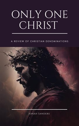 Imagen de portada para Only One Christ: A Review of Christian Denominations