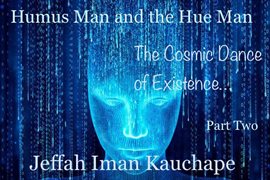 Cover image for Humus Man and the Hue Man: the Cosmic Dance of Existence