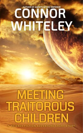 Cover image for Meeting Traitorous Children: A Science Fiction Adventure Short Story