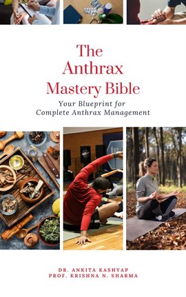 Cover image for The Anthrax Mastery Bible: Your Blueprint for Complete Anthrax Management