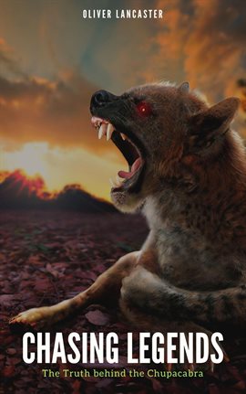 Imagen de portada para Chasing Legends: The Truth behind the Chupacabra