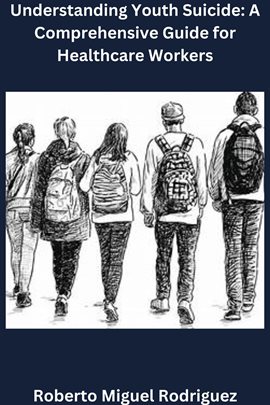 Cover image for Understanding Youth Suicide: A Comprehensive Guide for Healthcare Workers