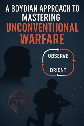 Cover image for A Boydian Approach to Mastering Unconventional Warfare