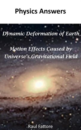 Cover image for Dynamic Deformation of Earth and Motion Effects Caused by Universe's Gravitational Field