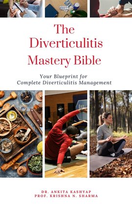 Cover image for The Diverticulitis Mastery Bible: Your Blueprint for Complete Diverticulitis Management