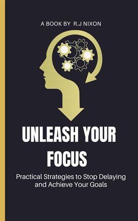 Cover image for Unleash Your Focus