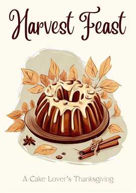 Cover image for Harvest Feast: A Cake Lover's Thanksgiving