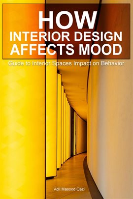 How Interior Design Affects Mood: Guide to Interior Spaces Impact on Behavior