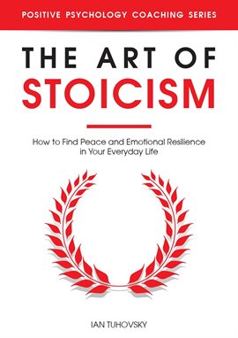 Cover image for The Art of Stoicism: How to Find Peace and Emotional Resilience in Your Everyday Life