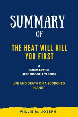 Cover image for Summary of The Heat Will Kill You First By Jeff Goodell: Life and Death on a Scorched Planet