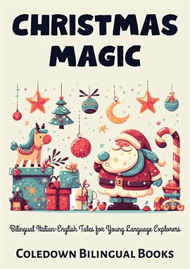 Cover image for Christmas Magic: Bilingual Italian-English Tales for Young Language Explorers