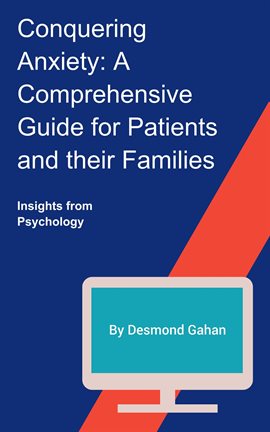 Imagen de portada para Conquering Anxiety: A Comprehensive Guide for Patients and Their Families