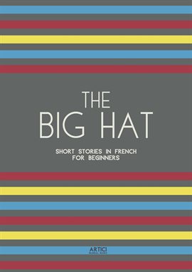 Cover image for The Big Hat: Short Stories in French for Beginners