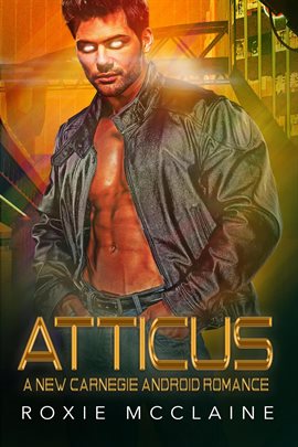 Cover image for Atticus: A New Carnegie Android Romance