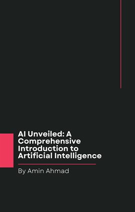 Cover image for AI Unveiled: A Comprehensive Introduction to Artificial Intelligence
