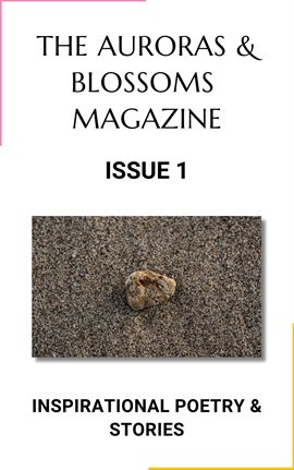 Imagen de portada para The Auroras & Blossoms Magazine: Issue 1