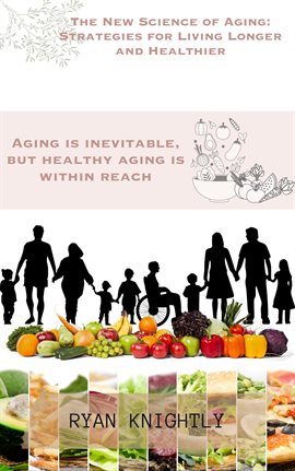 Cover image for The New Science of Aging: Strategies for Living Longer and Healthier