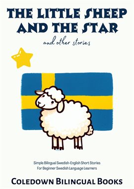 Cover image for The Little Sheep and the Star and Other Stories: Simple Bilingual Swedish-English Short Stories for