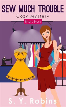 Cover image for Sew Much Trouble: Cozy Mystery Short Story