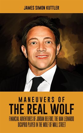 Cover image for Acclaimed Personalities 20 - Maneuvers of the Real Wolf: Financial Adventures of Jordan Belfort, the