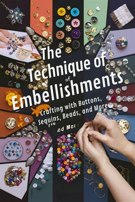Imagen de portada para The Technique of Embellishments: Crafting With Buttons, Sequins, Beads, and More