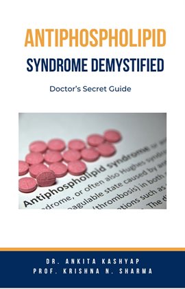 Cover image for Antiphospholipid Syndrome Demystified: Doctor's Secret Guide