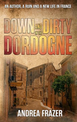 Cover image for Down and Dirty in the Dordogne