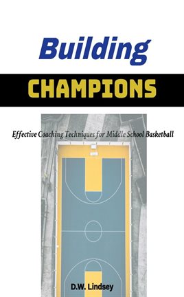 Cover image for Building Champions - Effective Coaching Techniques for Middle School Basketball