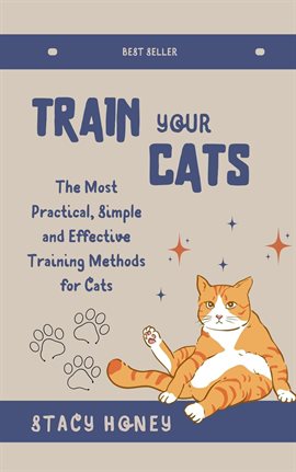 Cover image for Train Your Cat: The Most Practical, Simple and Effective Training Methods for Cats