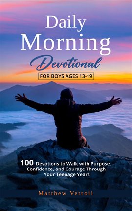 Cover image for Daily Morning Devotional For Boys Ages 13-19: 100 Devotions to Walk with Purpose, Confidence, and...