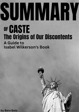 Cover image for Summary of Caste: The Origins of Our Discontents a Guide to Isabel Wilkerson's Book by Bern Bolo