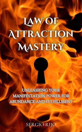 Cover image for Law of Attraction Mastery: Unleashing Your Manifestation Power for Abundance and Fulfillment