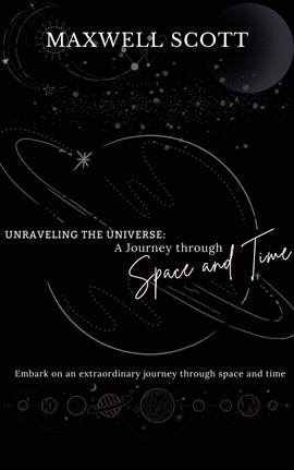 Cover image for Unraveling the Universe: A Journey Through Space and Time