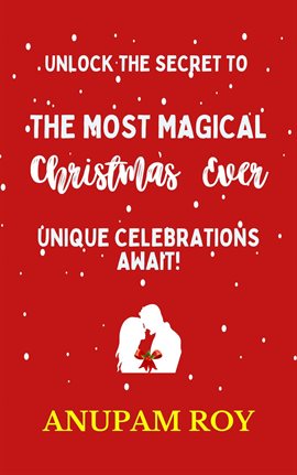 Cover image for Unlock the Secret to the Most Magical Christmas Ever!  Unique Celebrations Await!
