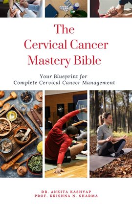 Cover image for The Cervical Cancer Mastery Bible: Your Blueprint for Complete Cervical Cancer Management