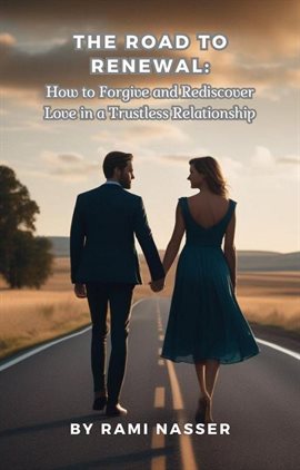 Cover image for The Road to Renewal: How to Forgive and Rediscover Love in a Trustless Relationship