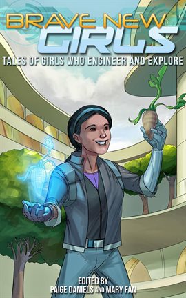 Cover image for Brave New Girls: Tales of Girls who Engineer and Explore