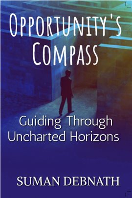 Cover image for Opportunity's Compass: Guiding Through Uncharted Horizons