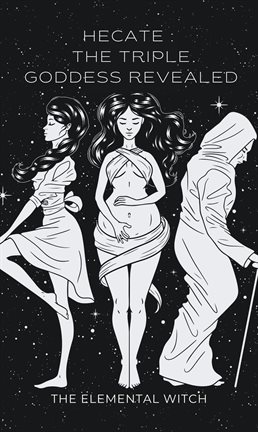 Cover image for Hecate: The Triple Goddess Revealed